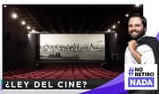 No retiro nada: ¿En qué consiste la ley del cine?