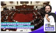 No retiro nada: ¿Se puede disolver el actual Congreso?
