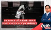 Fake News: ¿Mafias extranjeras secuestran niños?